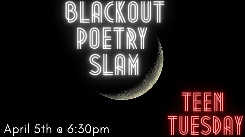 Teen Tuesday-Blackout Poetry Slam