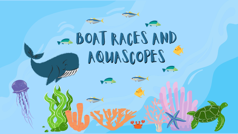 Boat Races and Aquascopes
